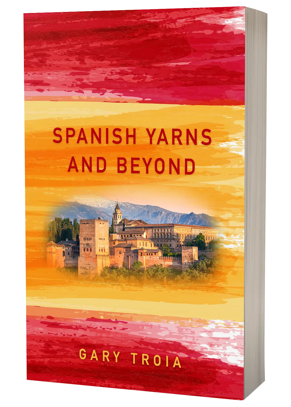 Spanish Yarns and Beyond: A Collection of Short Stories and Memoirs from Spain and Italy
